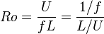  Ro = \frac{U}{fL} = \frac{1/f}{L/U} 