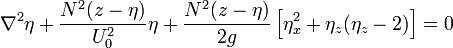 \nabla^2\eta +  \frac{N^2(z-\eta)}{U_0^2}\eta +\frac{N^2(z-\eta)}{2g}\left[\eta_x^2 +\eta_z(\eta_z-2)\right] =0