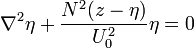 \nabla^2 \eta + \frac{N^2(z-\eta)}{U_0^2}\eta = 0