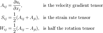 {\begin{align}
A_{ij} &= \frac{\partial u_i}{\partial x_j}, &&\text{is the velocity gradient tensor}\\
S_{ij} &= \frac{1}{2}(A_{ij} + A_{ji}), && \text{is the strain rate tensor}\\
W_{ij} &= \frac{1}{2}(A_{ij} - A_{ji}), && \text{is half the rotation tensor}
\end{align}}