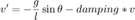 $$ v' = -\frac{g}{l} \sin{\theta} - damping*v $$